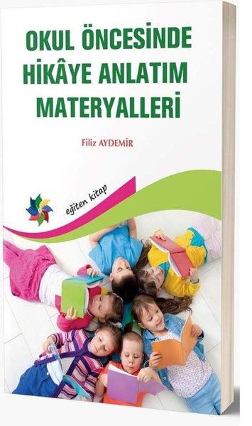 Okul Öncesinde Hikaye Anlatım Materyalleri | Eğiten Kitap (İnce Kapak)  - Resim 1