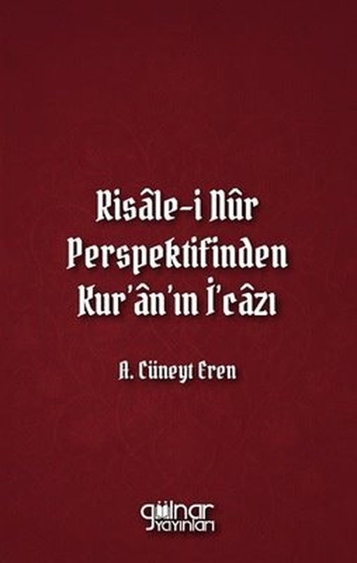 Risale-i Nur Perspektifinden Kur'an'ın İ'cazı | Gülnar Yayınları (İnce Kapak)