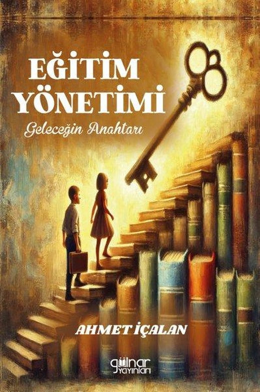 Eğitim Yönetimi: Geleceğin Anahtarı | Gülnar Yayınları (İnce Kapak)