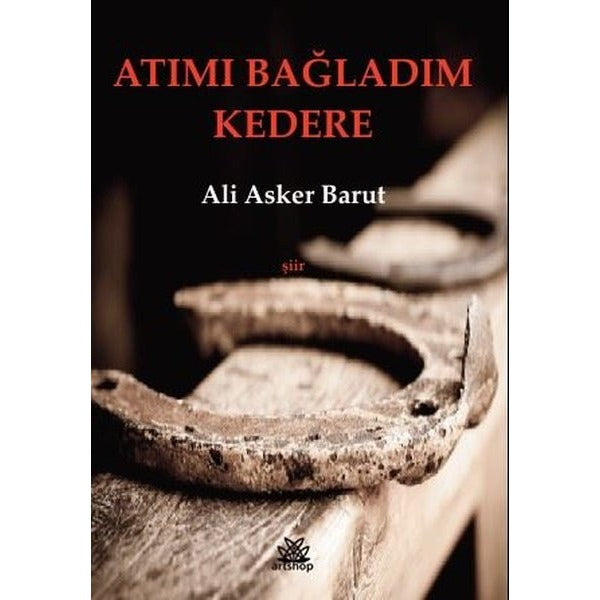 Atımı Bağladım Kedere | Artshop Yayıncılık (İnce Kapak)