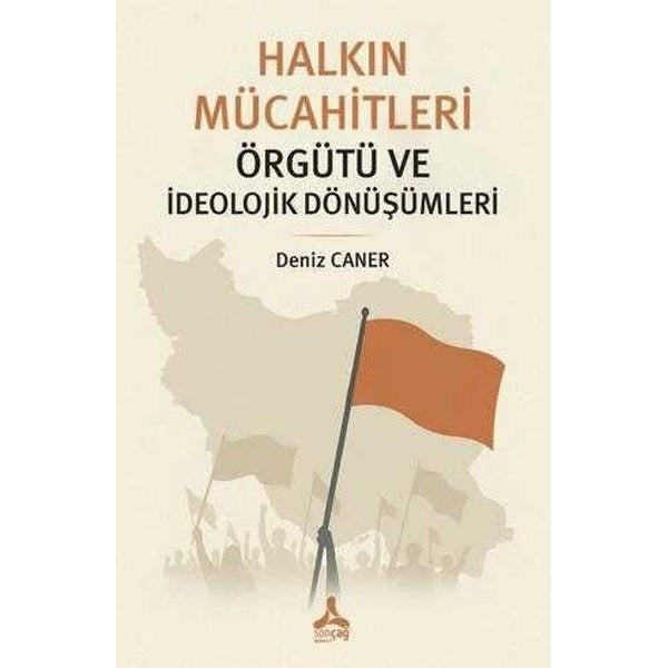 Halkın Mücahitleri Örgütü ve İdeolojik Dönüşümleri | Sonçağ Yayınları (İnce Kapak)