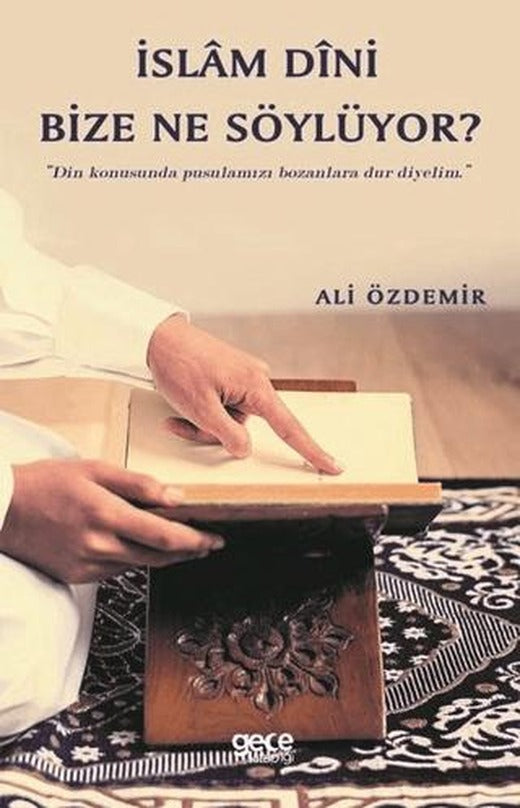 İslam Dini Bize Ne Söylüyor? | Gece Kitaplığı (Ciltsiz)
