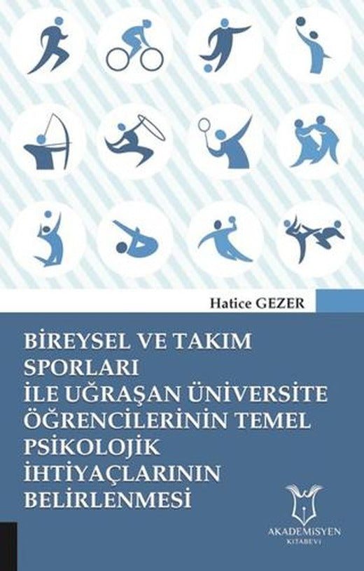 Bireysel ve Takım Sporları İle Uğraşan Üniversite Öğrencilerinin Temel Psikolojik İhtiyaçlarının Belirlenmesi | Akademisyen Kitabevi (Ciltsiz)