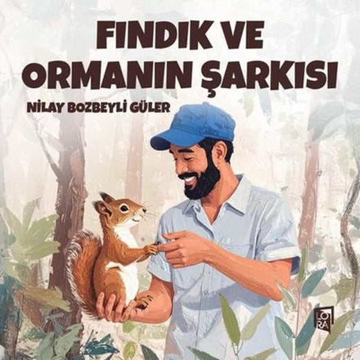Fındık ve Ormanın Şarkısı |Lora Yayıncılık (İnce Kapak)