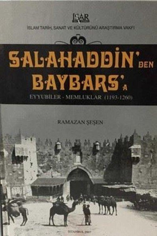 Salahaddin'den Baybars'a Eyyubiler - Memluklar: 1193 - 1260 | IRCICA Yayınları (Ciltli)