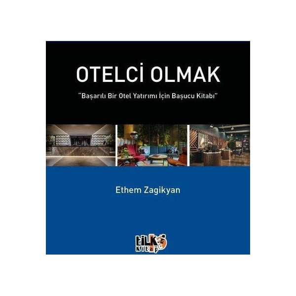 Otelci Olmak - Başarılı Bir Otel Yatırımı İçin Başucu Kitabı | Tilki Kitap (İnce Kapak)