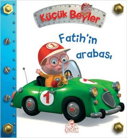 Küçük Beyler - Fatih’in Arabası | Nesil Çocuk Yayınları (Ciltli)