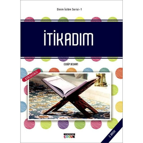 İtikadım - Dinim İslam Serisi 1 | Semerkand Çocuk Yayınları (Ciltsiz)