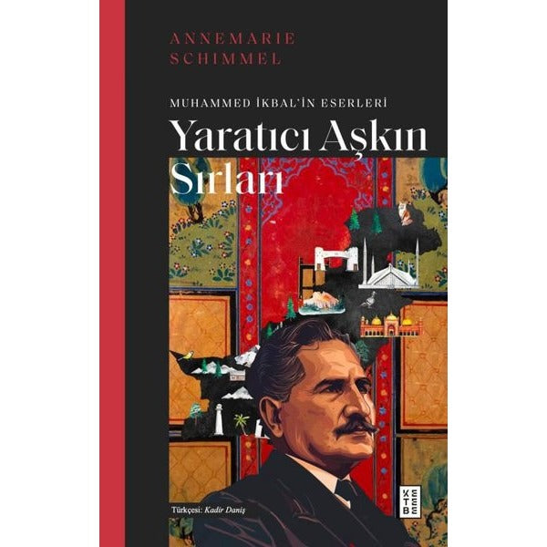 Yaratıcı Aşkın Sırları - Muhammed İkbal'in Eserleri | Ketebe (İnce Kapak)