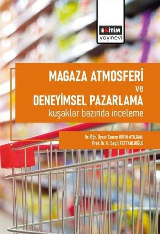 Mağaza Atmosferi ve Deneyimsel Pazarlama Kuşaklar Bazında İnceleme | Eğitim Yayınevi (İnce Kapak)