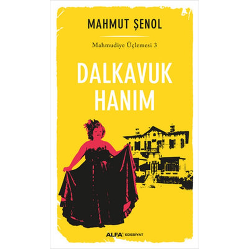 Dalkavuk Hanım - Mahmudiye Üçlemesi 3 | Alfa Yayınları
