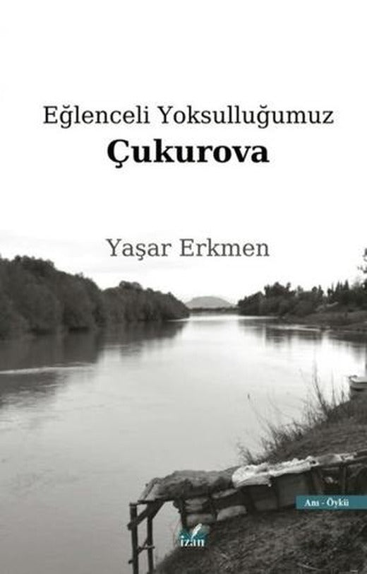 Eğlenceli Yoksulluğumuz Çukurova | İzan Yayıncılık (Ciltsiz)