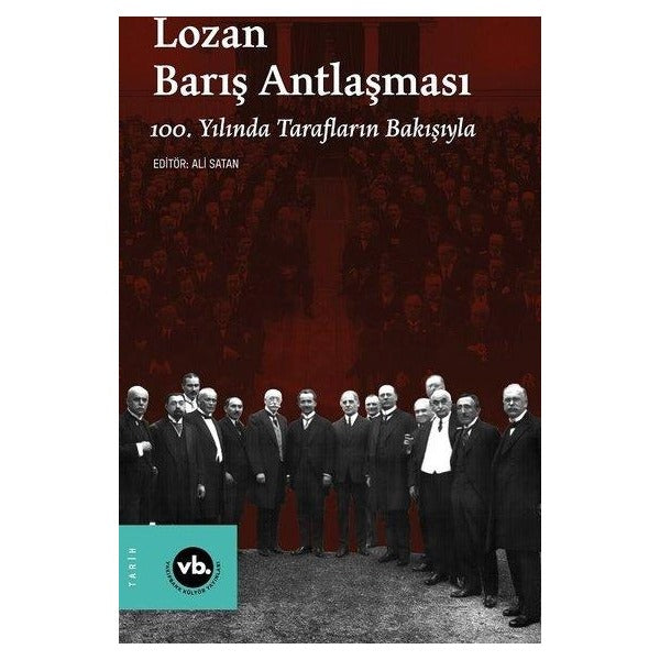 Lozan Barış Antlaşması - 100. Yılında Tarafların Bakışıyla | VakıfBank Kültür Yayınları (İnce Kapak )
