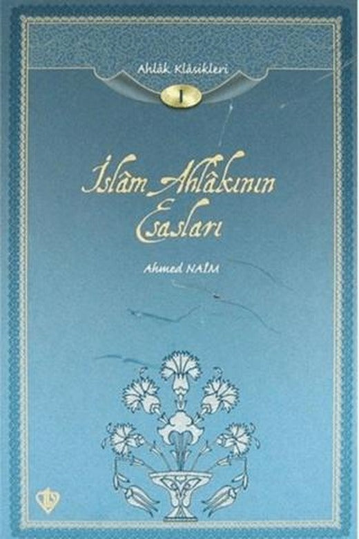 İslam Ahlakının Esasları / Ahlak Klasikleri -1