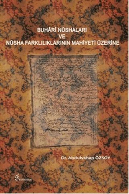 Buhari Nüshaları ve Nüsha Farklılıklarının Mahiyeti Üzerine | Fenomen Yayıncılık (Ciltsiz)