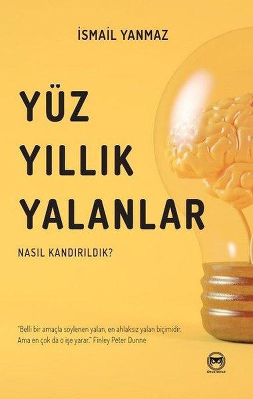 Yüzyıllık Yalanlar - Nasıl Kandırıldık? | Siyah Beyaz (İnce Kapak)