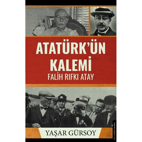 Atatürk'ün Kalemi: Falih Rıfkı Atay | Destek Yayınları