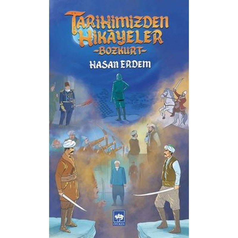 Tarihimizden Hikayeler - Bozkurt | Ötüken Neşriyat