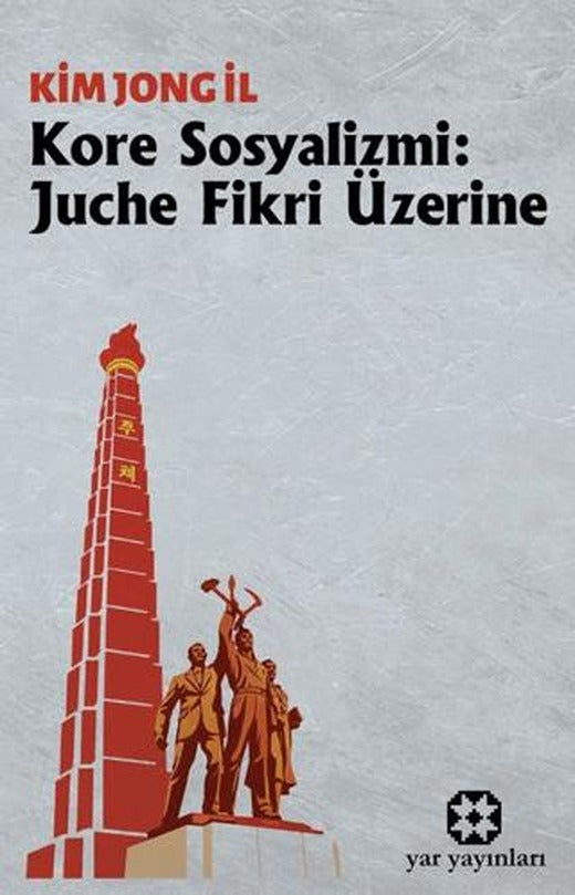 Kore Sosyalizmi: Juche Fikri Üzerine | Yar Yayınları (Ciltsiz)