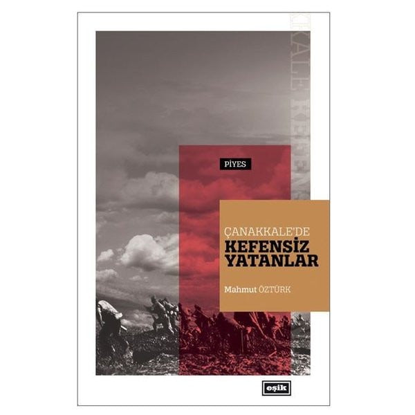 Çanakkalede Kefensiz Yatanlar | Eşik Yayınları (İnce Kapak)