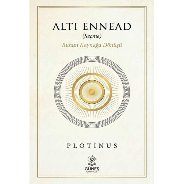 Altı Ennead (Seçme) Ruhun Kaynağa Dönüşü | Güneş Kitabevleri (İnce Kapak)