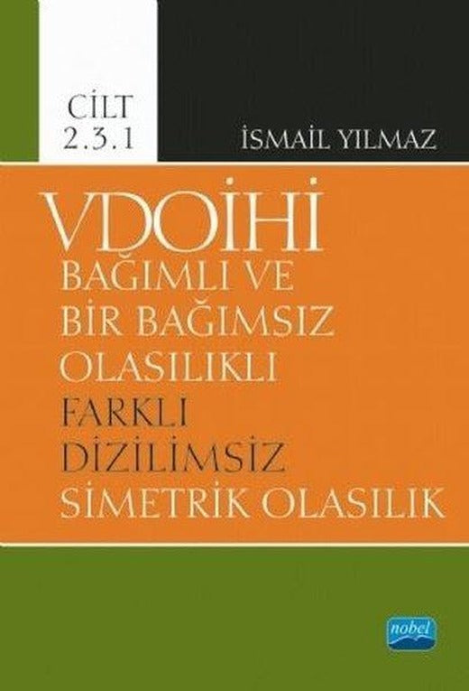 VDOİHİ Cilt 2.3.1-Bağımlı ve Bir Bağımsız Olasılıklı Farklı Dizilimsiz Simetrik Olasılık | Nobel Akademik Yayıncılık (İnce Kapak)