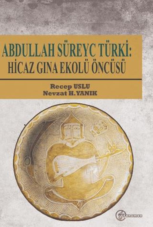 Abdullah Süreyc Türki: Hicaz Gına Ekolü Öncüsü | Fenomen Yayıncılık (Ciltsiz)