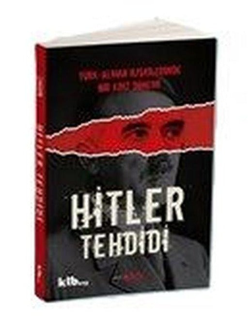 Hitler Tehdidi - Türk Alman İlişkilerinde Bir Kriz Dönemi | Ktb Yayınları (İnce Kapak)