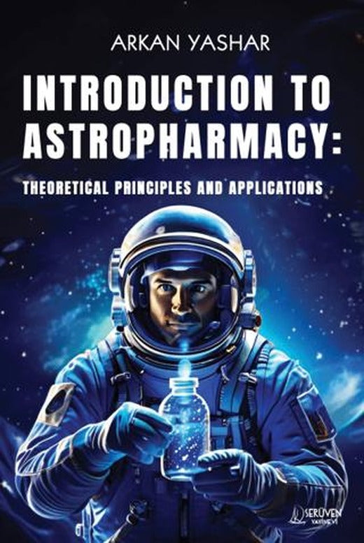 Introduction to Astropharmacy: Theoretical Principles and Applications | Serüven Yayınevi (Ciltsiz)