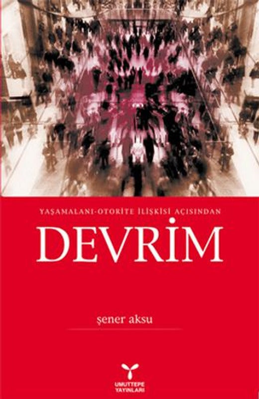 Yaşamalanı - Otorite İlişkisi Açısından Devrim | Umuttepe Yayınları (Ciltsiz)