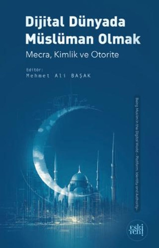Dijital Dünyada Müslüman Olmak | Eski Yeni Yayınları (Ciltsiz)