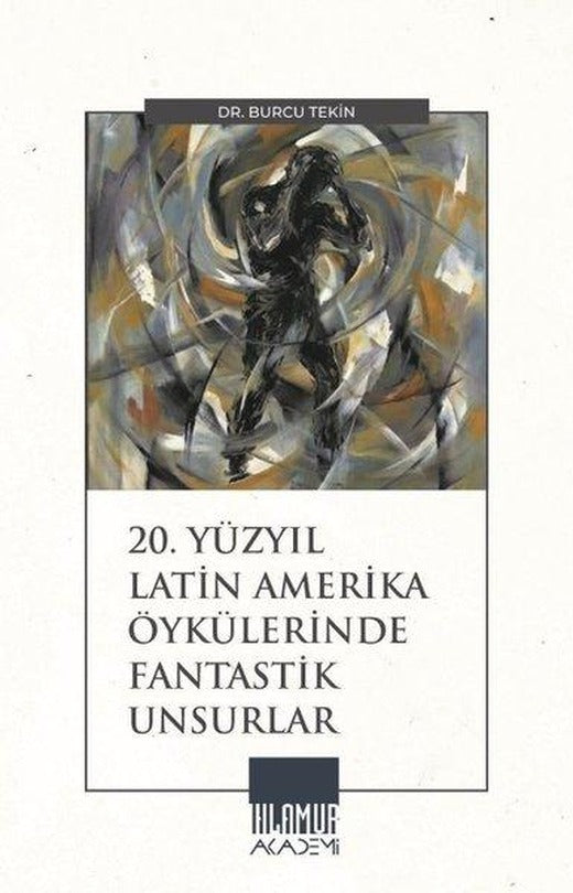 20.Yüzyıl Latin Amerika Öykülerinde Fantastik Unsurlar | Ihlamur Kitap (İnce Kapak)