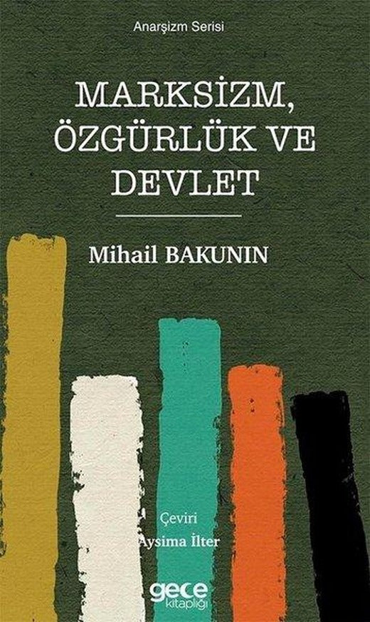 Marksizm Özgürlük ve Devlet - Anarşizm Serisi | Gece Kitaplığı (İnce Kapak)