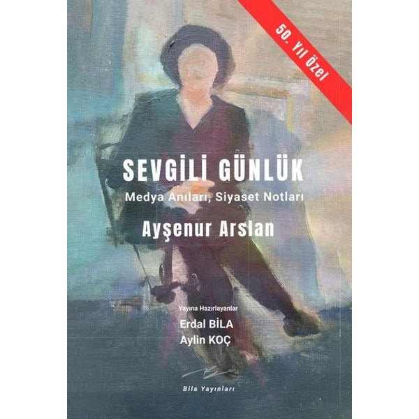 Sevgili Günlük-Medya Anıları Siyaset Notları | Bila Yayıncılık (İnce Kapak)