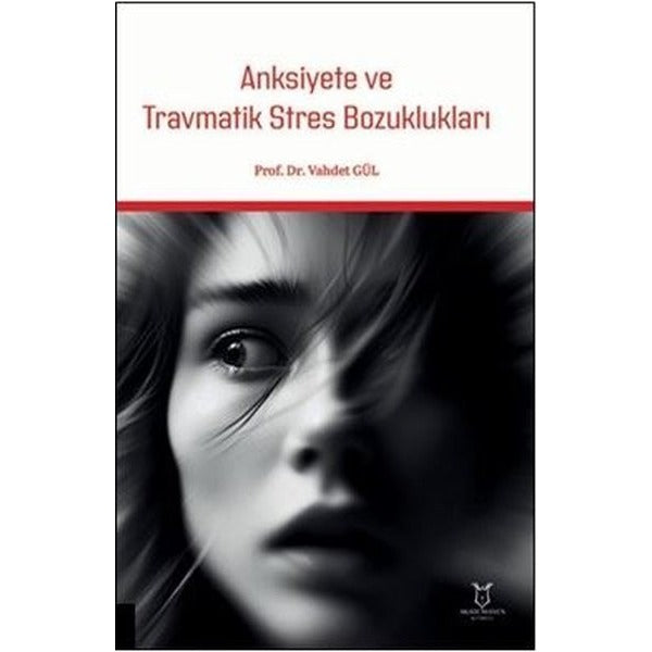 Anksiyete ve Travmatik Stres Bozuklukları | Akademisyen Kitabevi (Ciltsiz)