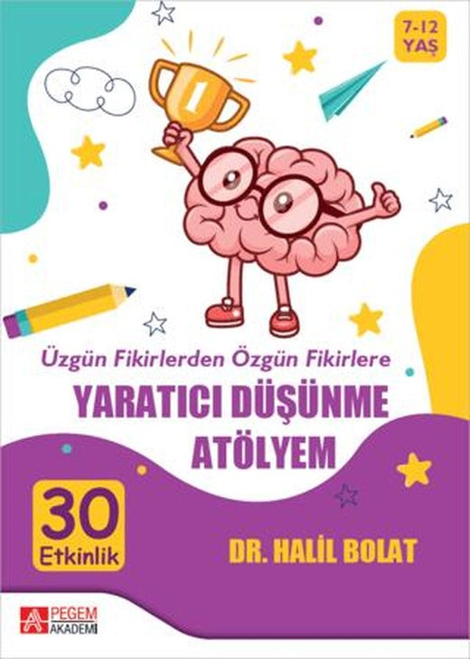 Üzgün Fikirlerden Özgün Fikirlere Yaratıcı Düşünme Atölyem | Pegem Akademi Yayıncılık (Ciltsiz)