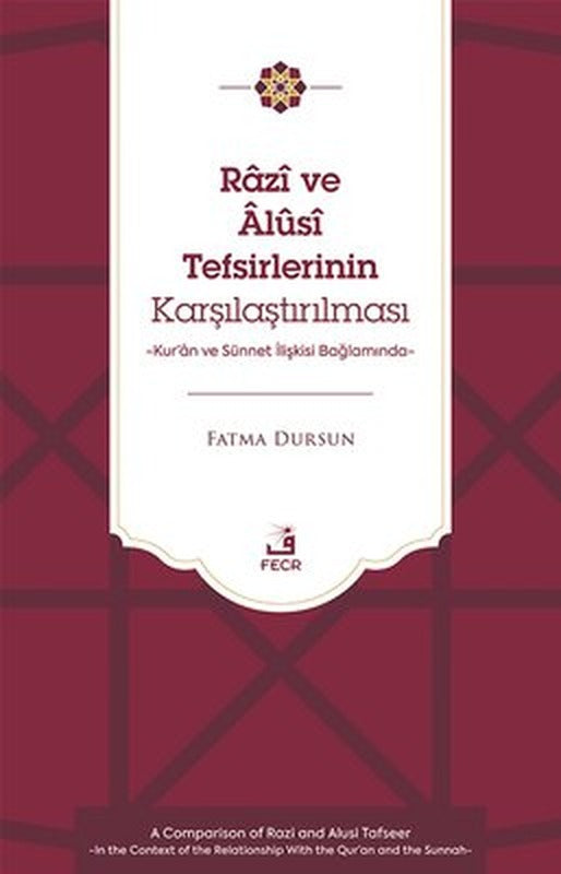 Razi ve Alusi Tefsirlerinin Karşılaştırılması - Kur'an ve Sunnet İlişkisi Bağlamında | Fecr Yayınları (İnce Kapak)