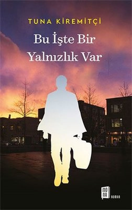 Bu İşte Bir Yalnızlık Var | Mona Yayınları