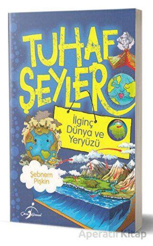 Tuhaf Şeyler - İlginç Dünya ve Yeryüzü - Şebnem Pişkin - Çocuk Gezegeni