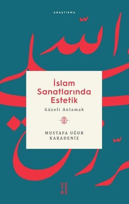 İslam Sanatlarında Estetik | Ketebe Yayınları