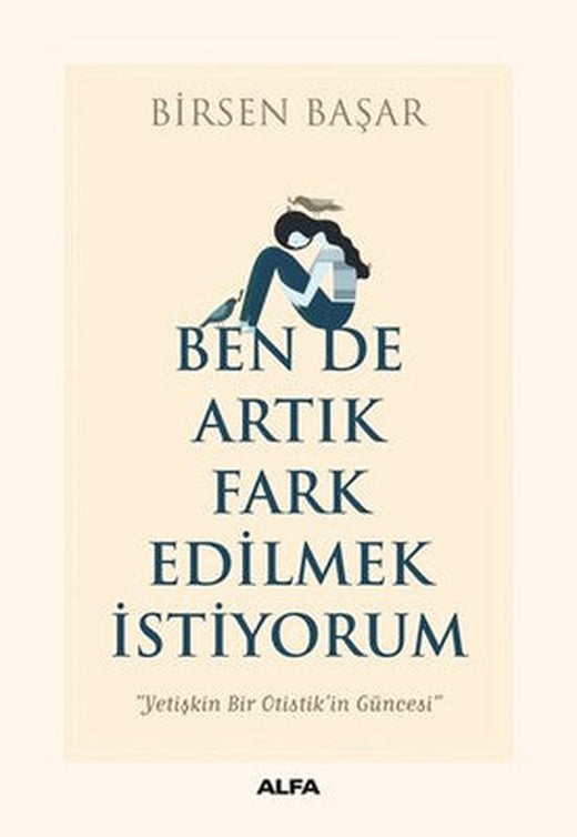 Ben de Artık Fark Edilmek İstiyorum | Alfa Yayınları