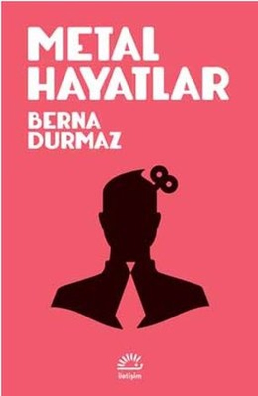Metal Hayatlar | İletişim Yayınları