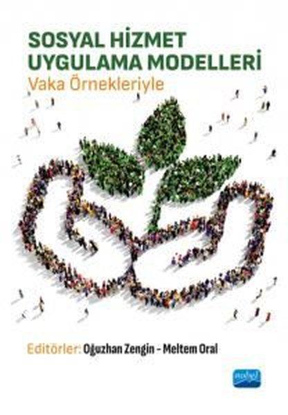 Sosyal Hizmet Uygulama Modelleri - Vaka Örnekleriyle | Nobel Akademik Yayıncılık (İnce Kapak)  - Resim 1