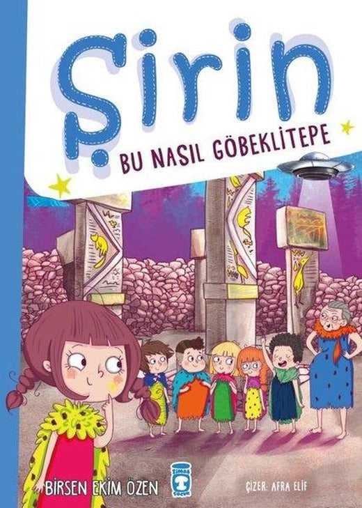 Şirin - Bu Nasıl Göbeklitepe | Timaş Çocuk (İnce Kapak)