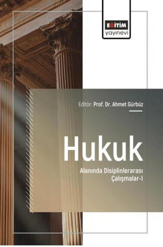 Hukuk Alanında Disiplinlerarası Çalışmalar - 1 | Eğitim Yayınevi - Bilimsel Eserler (Ciltsiz)