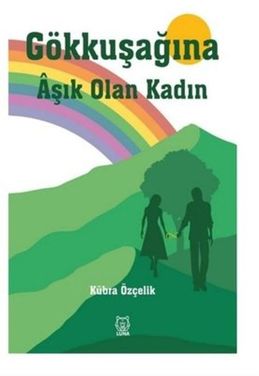 Gökkuşağına Aşık Olan Kadın | Luna Yayınları
