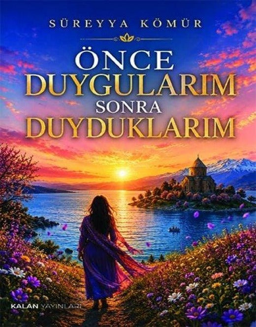 Önce Duygularım Sonra Duyduklarım | Kalan Yayınları (İnce Kapak)