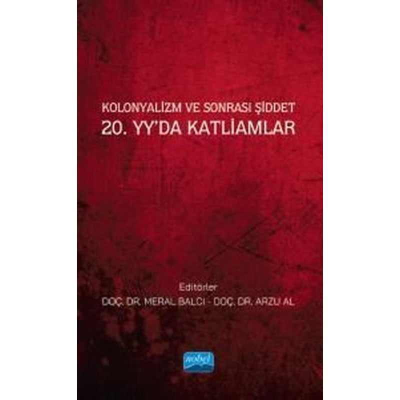 Kolonyalizm ve Sonrası Şiddet - 20.yy'da Katliamlar | Nobel Akademik Yayıncılık