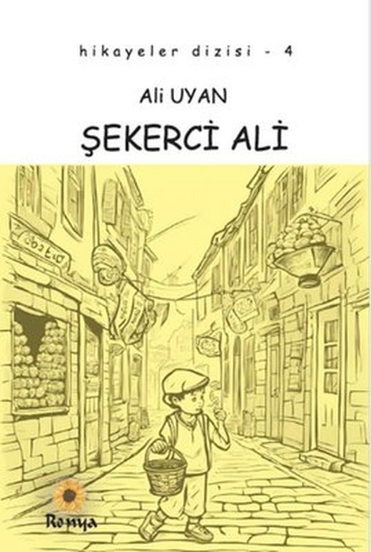 Şekerci Ali - Hikayeler Dizisi 4 | Ronya Yayınları (İnce Kapak)
