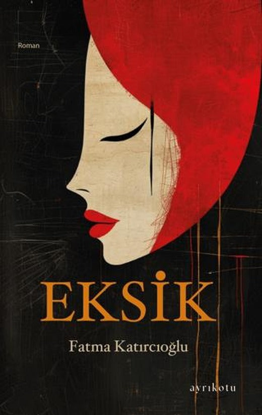 Eksik | Ayrıkotu Yayınları (Ciltsiz)